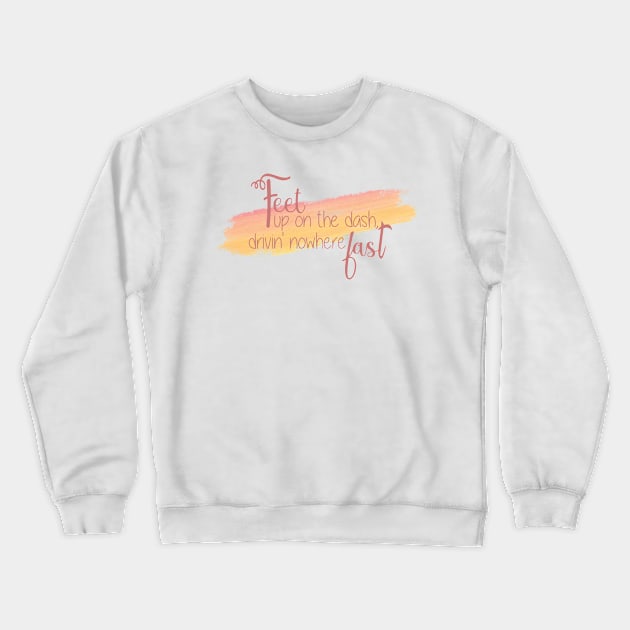 Feet up on the Dash, Driving nowhere Fast Crewneck Sweatshirt by Wenby-Weaselbee